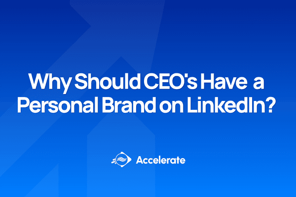 Why Should CEO's Have a Personal Brand on LinkedIn?